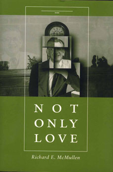 Not Only Love: New and Collected Poems 1975-2003